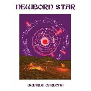 Newborn Star, Paperback - Dwardu Cardona imagine