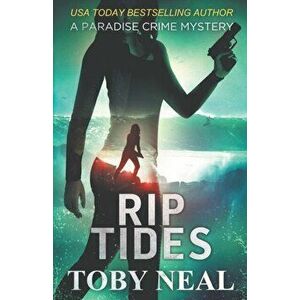 Rip Tides, Paperback - Toby Neal imagine