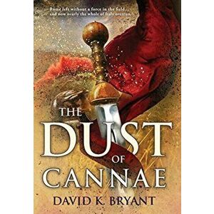 The Dust of Cannae, Hardcover - David K. Bryant imagine