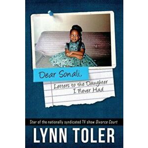 Dear Sonali, Letters to the Daughter I Never Had, Paperback - Lynn Toler imagine