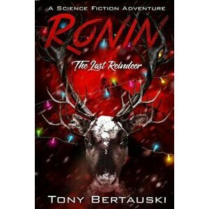 Ronin: The Last Reindeer, Paperback - Bertauski Tony imagine