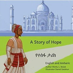 A Story of Hope: The Incredible True Story of Malik Ambar in English and Amharic, Paperback - Ready Set Go Books imagine