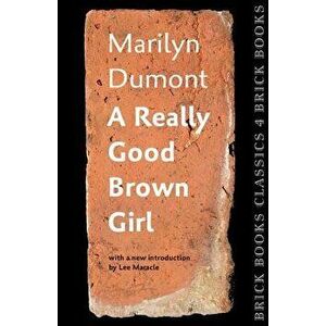 A Really Good Brown Girl: Brick Books Classics 4, Paperback - Marilyn Dumont imagine