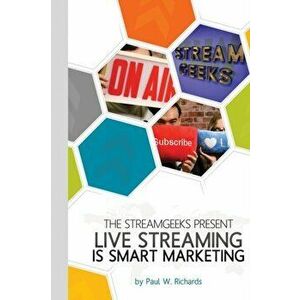 Live Streaming is Smart Marketing: Join the StreamGeeks Chief Streaming Officer Paul Richards as he builds a team to take advantage of social media li imagine