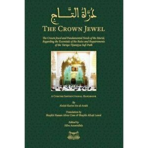 The Crown Jewel - DuratulTaj: The Crown Jewel and Fundamental Needs of the Murid, Regarding the Essentials of the Rules & requirements of the Tariqa, imagine