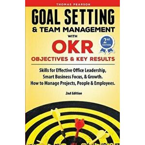 Goal Setting & Team Management with OKR - Objectives and Key Results: Skills for Effective Office Leadership, Smart Business Focus, & Growth. How to M imagine