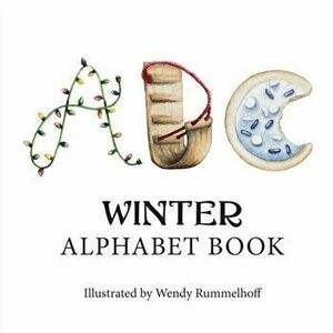 ABC Winter: Alphabet Book, Paperback - Wendy Rummelhoff imagine