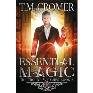 Essential Magic, Paperback - T. M. Cromer imagine
