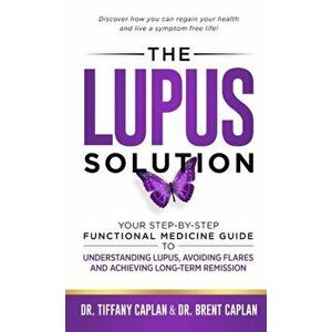 The Lupus Solution: Your Step-By-Step Functional Medicine Guide to Understanding Lupus, Avoiding Flares and Achieving Long-Term Remission, Hardcover - imagine