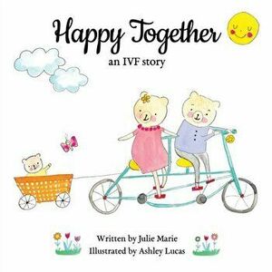 Happy Together, an IVF story, Paperback - Ashley Lucas imagine