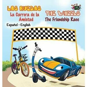 Las Ruedas- La Carrera de la Amistad The Wheels- The Friendship Race: Spanish English Bilingual Edition, Hardcover - Kidkiddos Books imagine