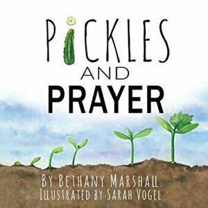 Pickles and Prayer, Paperback - Bethany Marshall imagine