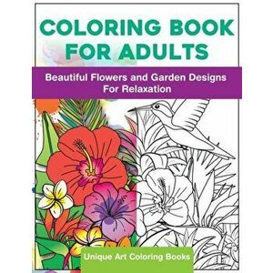 Coloring Book for Adults: Beautiful Flowers and Garden Designs - Giant Adult Coloring Book with Stress Relieving Designs for Relaxation, Paperback - U imagine