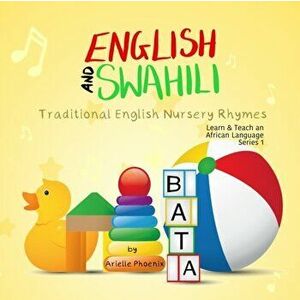 English and Swahili - Traditional English Nursery Rhymes: Learn & Teach An African Language (Swahili) Book 2, Paperback - Arielle Phoenix imagine