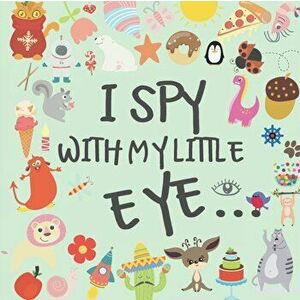 I Spy With My Little Eye: A Fun and Original Book - Guessing Games For Kids - 2 to 4 year olds - Best Birthday and Christmas Gift For Toddlers -, Pape imagine