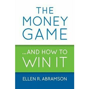 The Money Game and How to Win It, Paperback - Ellen R. Abramson imagine
