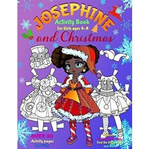 JOSEPHINE and CHRISTMAS: Activity Book for Girls ages 4-8: BLACK and WHITE: Paper Doll with the Dresses, Mazes, Color by Numbers, Match the Pic, Paper imagine