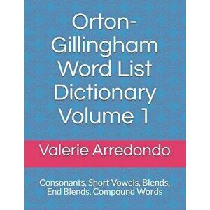 Orton-Gillingham Word List Dictionary Volume 1: Consonants, Short Vowels, Blends, FLOSS, End Blends, Compound Words, Closed Syllable Exceptions, Paper imagine