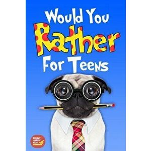 Would You Rather For Teens: The Book of Silly Scenarios, Challenging And Hilarious Questions Designed Especially For Teens That Your Friends And F, Pa imagine