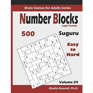 Suguru: Number Blocks Logic Puzzles: 500 Easy to Hard (10x10): : Keep Your Brain Young, Paperback - Khalid Alzamili imagine