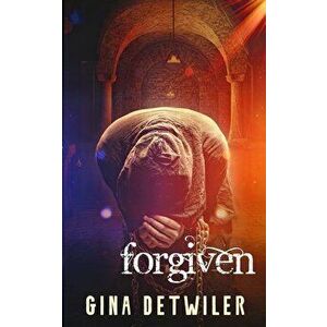 Forgiven, Paperback - Gina Detwiler imagine