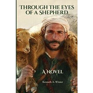 Through the Eyes of a Shepherd, Paperback - Kenneth Winter imagine