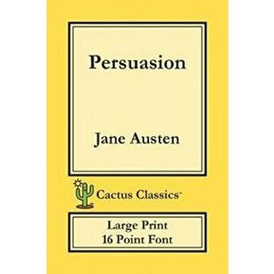 Persuasion (Cactus Classics Large Print): 16 Point Font; Large Text; Large Type, Paperback - Jane Austen imagine