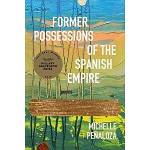 Former Possessions of the Spanish Empire, Paperback - Michelle Penaloza imagine
