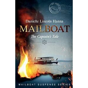 Mailboat III: The Captain's Tale, Paperback - Danielle Lincoln Hanna imagine