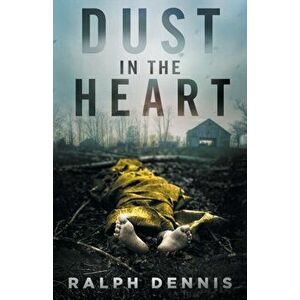 Dust in the Heart, Paperback - Ralph Dennis imagine