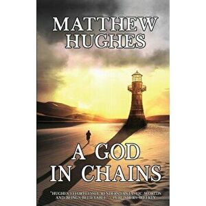 A God in Chains, Paperback - Matthew Hughes imagine