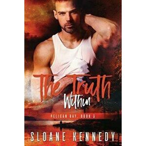 The Truth Within (Pelican Bay, Book 3), Paperback - Sloane Kennedy imagine