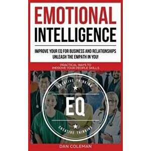 Emotional Intelligence: Improve Your EQ for Business and Relationships. Unleash the Empath in You !: Practical Ways to Improve Your People Ski, Hardco imagine