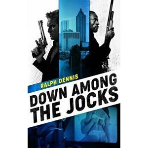 Down Among the Jocks, Paperback - Ralph Dennis imagine