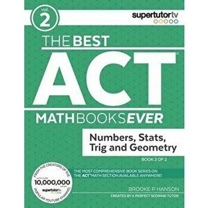 The Best ACT Math Books Ever, Book 2: Numbers, Stats, Trig and Geometry, Paperback - Brooke P. Hanson imagine