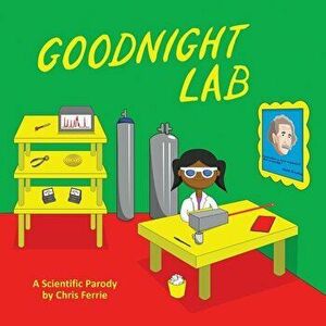 Goodnight Lab: A Scientific Parody, Hardcover - Chris Ferrie imagine