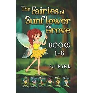 The Fairies of Sunflower Grove: Books 1-6: A funny chapter book series for kids ages 9-12, Paperback - Pj Ryan imagine
