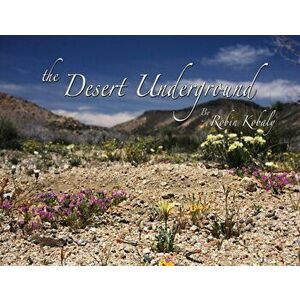 The Desert Underground, Paperback - Robin Kobaly imagine
