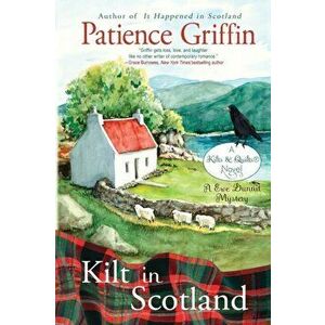 Kilt in Scotland: A Ewe Dunnit Mystery, Kilts and Quilts Book 8, Paperback - Patience Griffin imagine