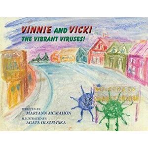 Vinnie and Vicki - The Vibrant Viruses!, Paperback - Maryann McMahon imagine