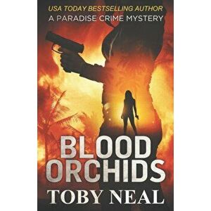 Blood Orchids, Paperback - Toby Neal imagine