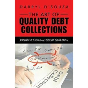 The Art of Quality Debt Collections: Exploring the Human Side of Collection, Paperback - Darryl D'Souza imagine
