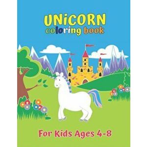 Unicorn Coloring Book For Kids Ages 4-8: Unicorn Collection Color by Number for Kids: Coloring Books For Girls and Boys Activity Learning Work Ages 2- imagine