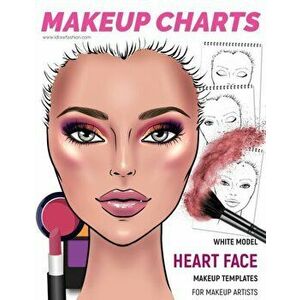 Makeup Charts - Face Charts for Makeup Artists: White Model - HEART face shape, Paperback - I. Draw Fashion imagine