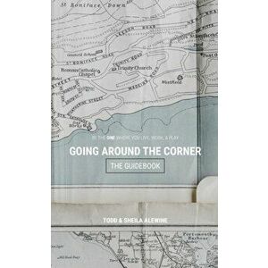The Guidebook to Going Around The Corner: Be The ONE Where You Live, Work, & Play, Paperback - Sheila K. Alewine imagine