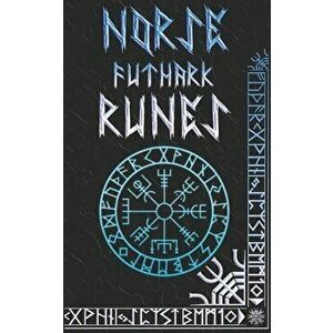 Norse Runes Handbook: Norse Elder Futhark Runes and Symbols Explained, Paperback - Brittany Nightshade imagine