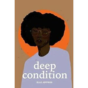 Deep Condition, Paperback - Elle Jeffries imagine