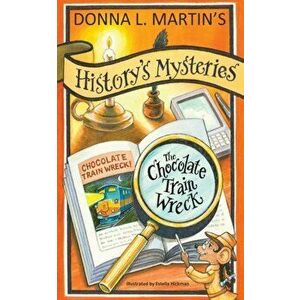 History's Mysteries: The Chocolate Train Wreck, Paperback - Donna L. Martin imagine