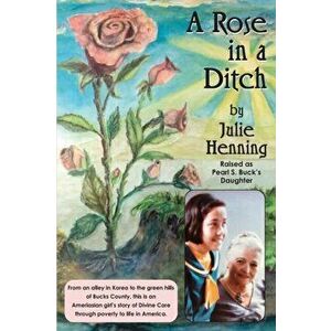A Rose in a Ditch, Paperback - Julie Henning imagine