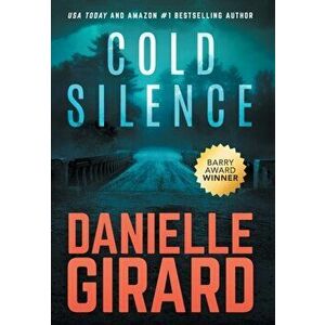 Cold Silence: A Chilling Psychological Thriller, Hardcover - Danielle Girard imagine